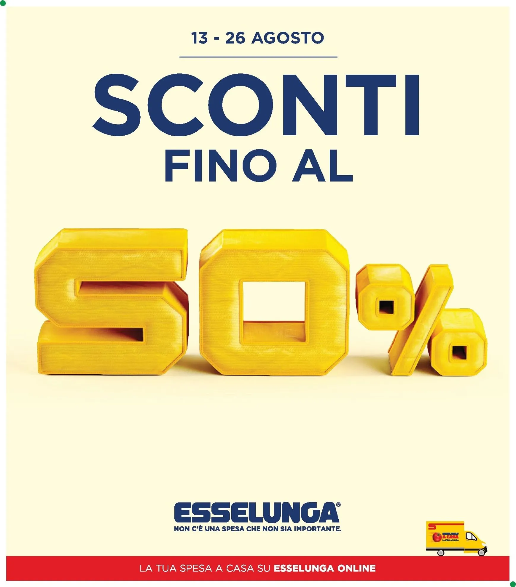 Sconti fino al 50% - Esselunga da 13 agosto a 26 agosto di 2026 - Pagina del volantino 1