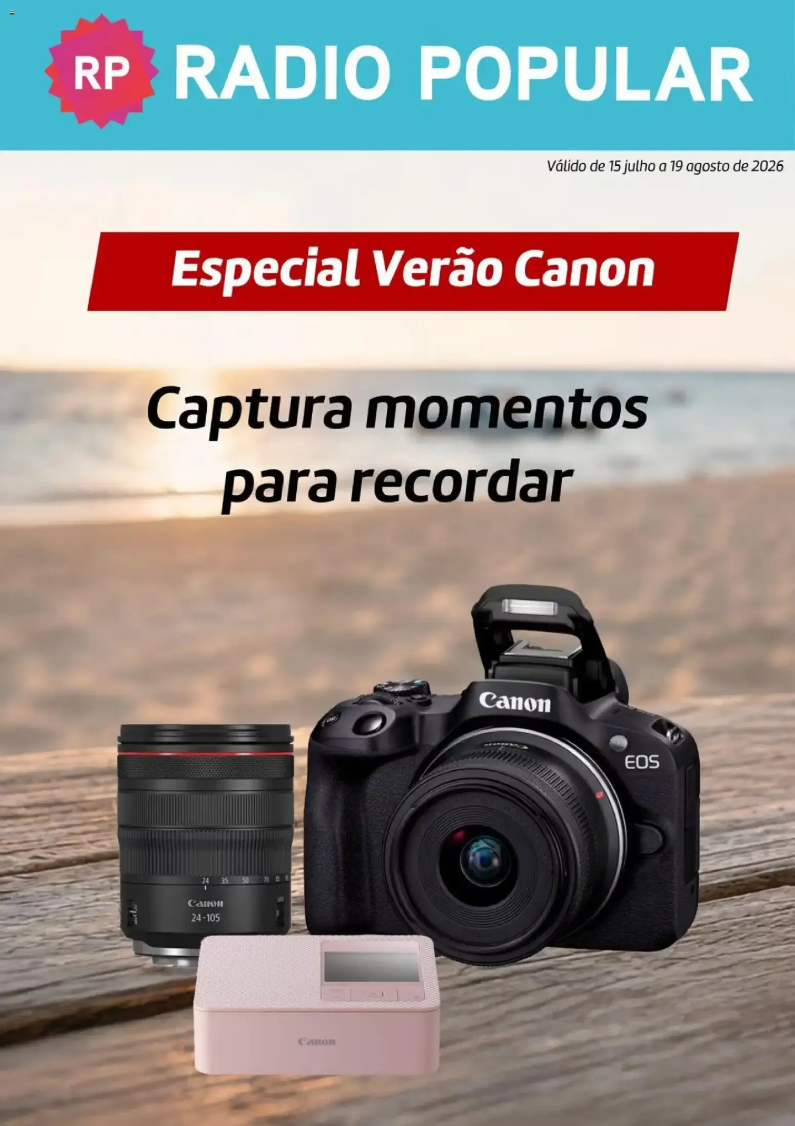 Folheto Radio Popular Especial Verão Canon » de 15/07/2026 - 19/08/2026 de 15 de julho até 20 de agosto 2026 - Pagina 1