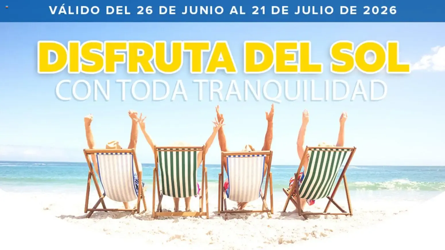 Catálogo de Disfruta del Sol con Toda Tranquilidad 26 de junio al 21 de julio 2026 - Página 1