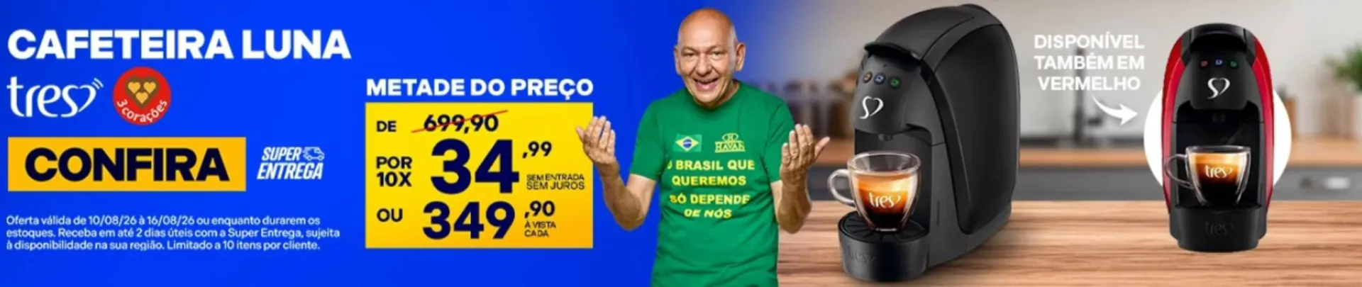 Encarte de Oferta Cafeteira Luna Três Corações 10 de agosto até 16 de agosto 2026 - Pagina 1