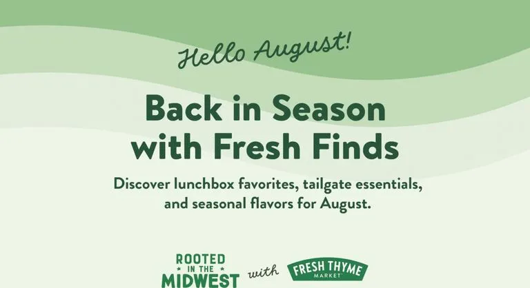 Weekly ad Current Fresh Thyme - Back in Season with Fresh Finds leaflet valid from Saturday 08/01/2026 to Sunday 08/30/2026 from August 1 to August 30 2026 - Page 1