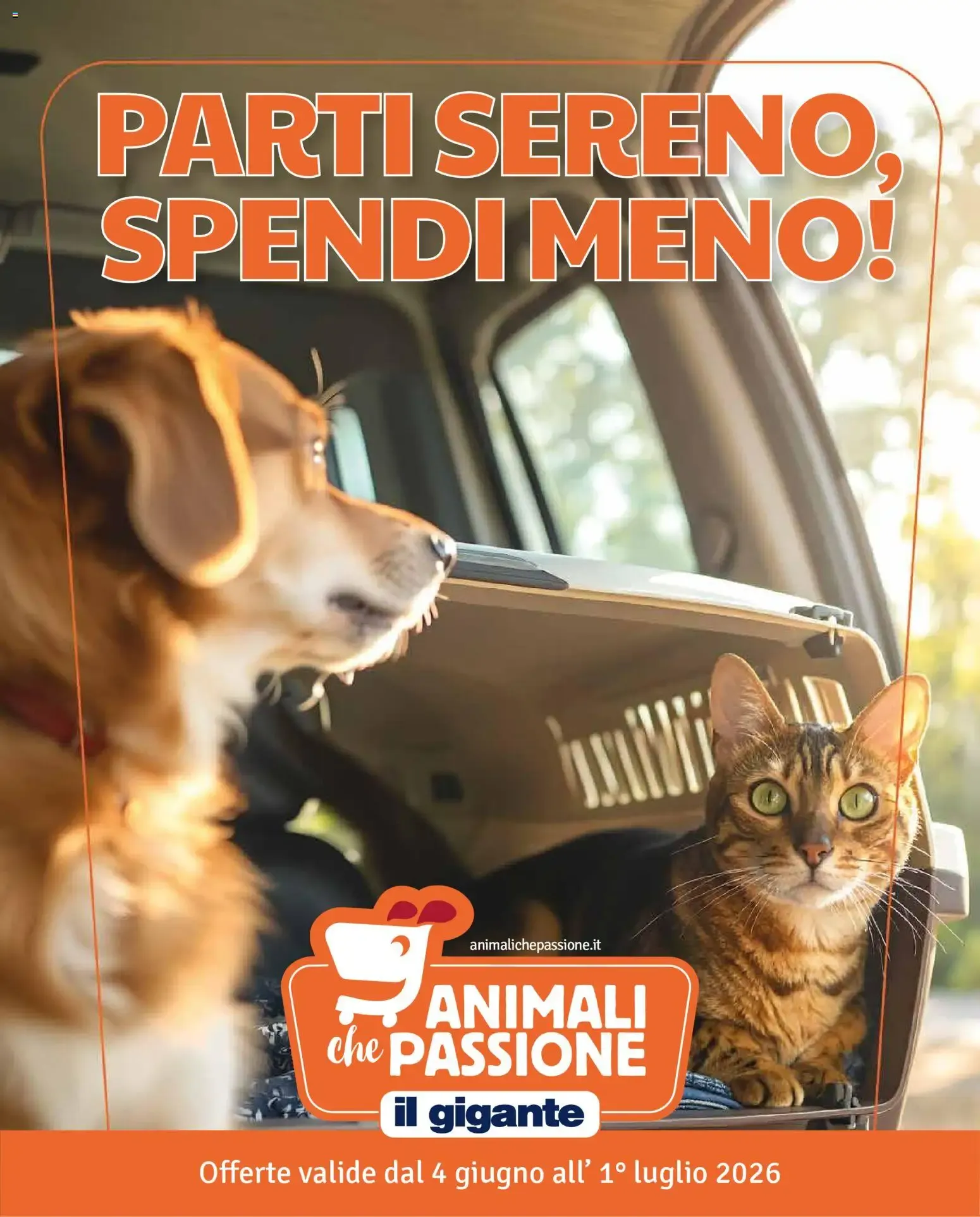 PARTI SERENO, SPENDI MENO! Animali che Passione Il Gigante da 4 giugno a 1 luglio di 2026 - Pagina del volantino 1
