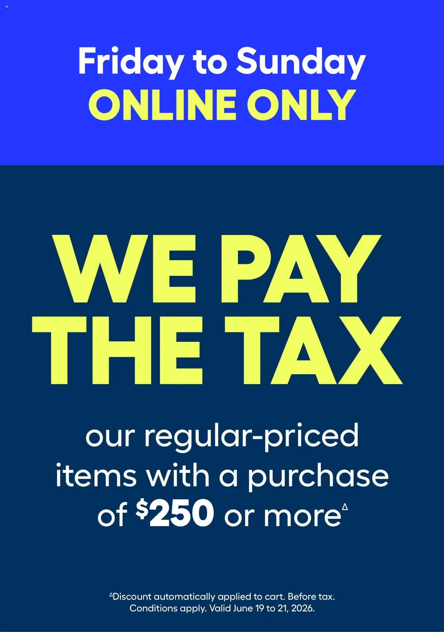 Online Only: We Pay The Tax on purchases of $250 or more