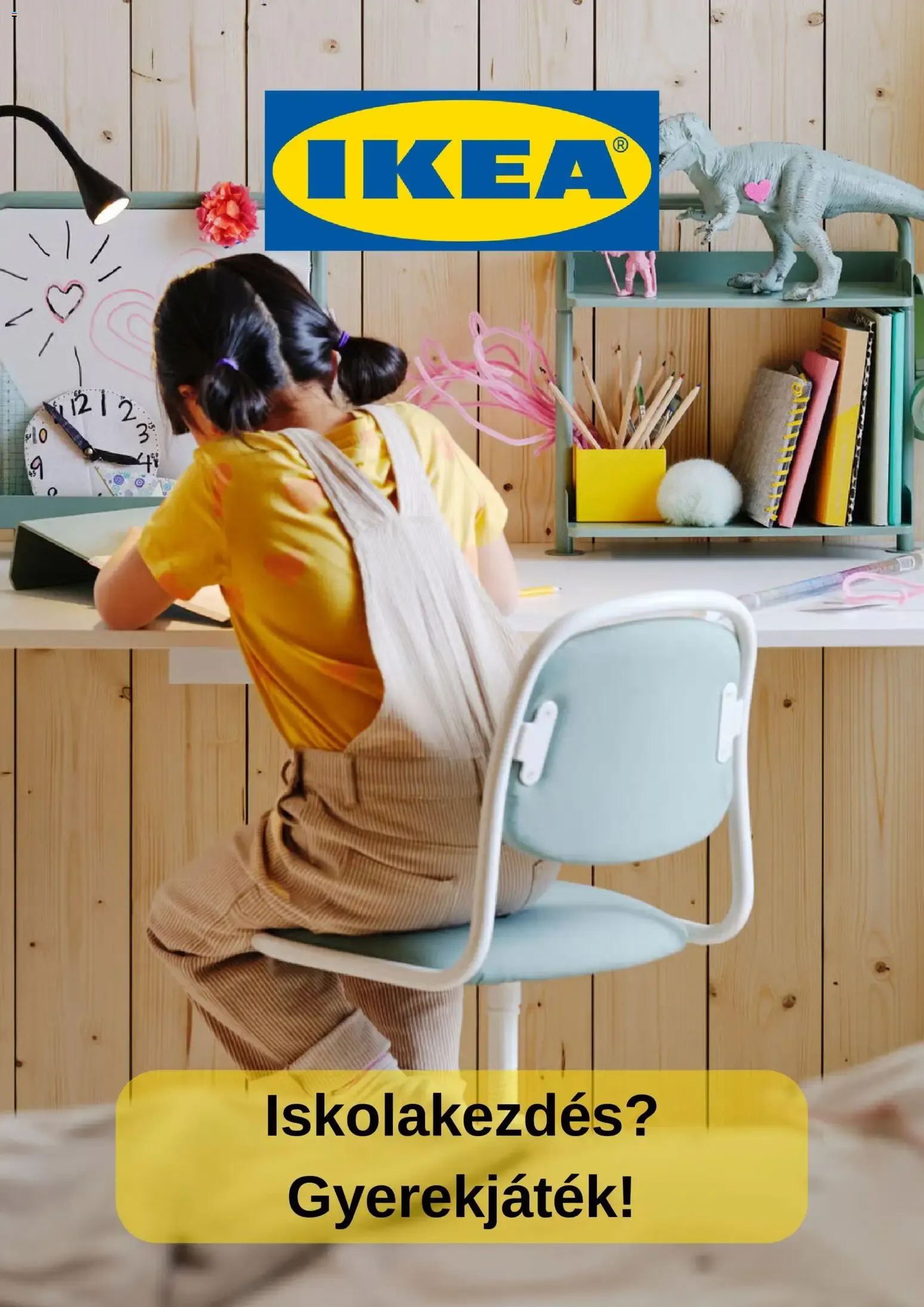 Katalógus IKEA Iskolakezdés? Gyerekjáték! augusztus 21.-tól szeptember 21.-ig 2026. - Oldal 1