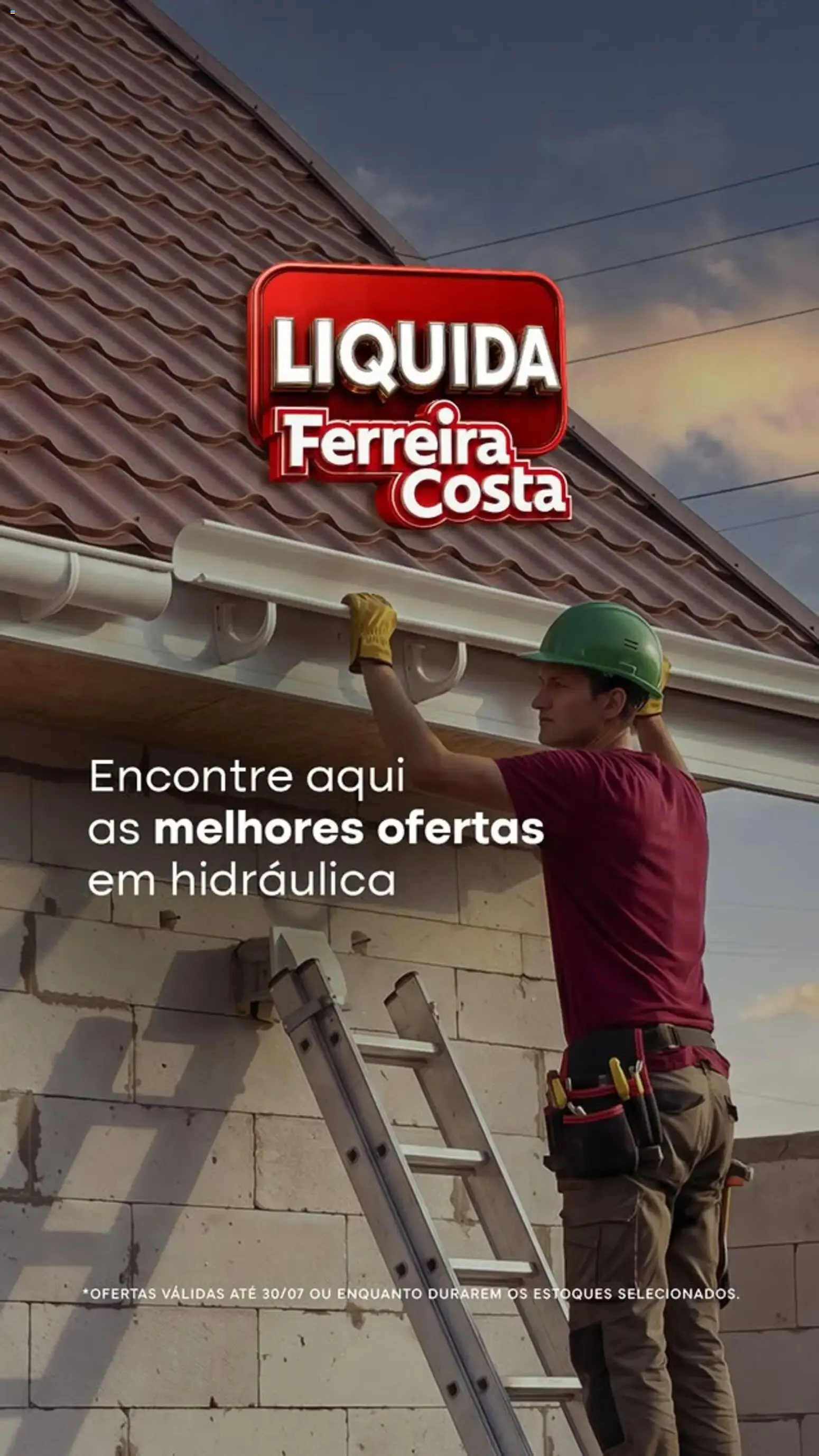 Encarte de LIQUIDA Ferreira Costa - Ofertas em hidráulica 15 de julho até 30 de julho 2026 - Pagina 1
