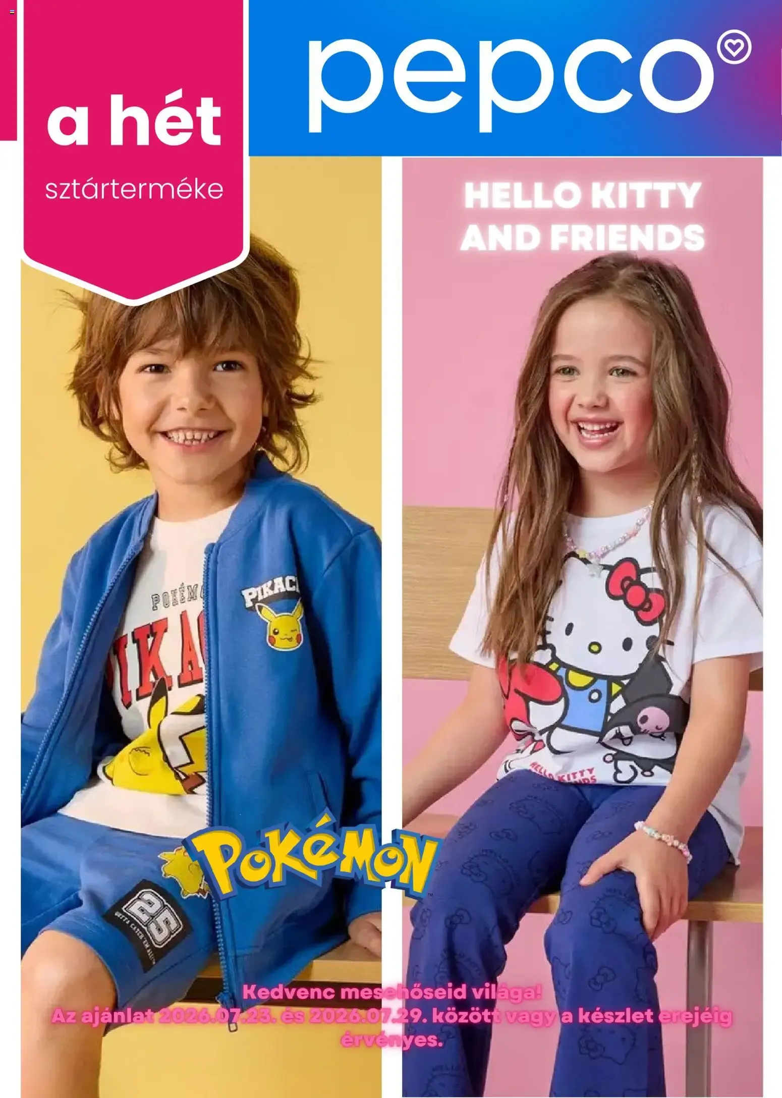 Katalógus Pepco: A hét sztárterméke - Pokémon y Hello Kitty y Amigos július 23.-tól július 29.-ig 2026. - Oldal 1