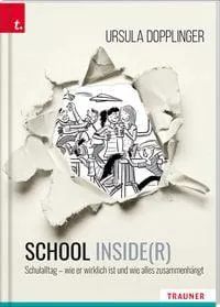 SCHOOL INSIDE(R). Schulalltag – wie er wirklich ist und wie alles zusammenhängt