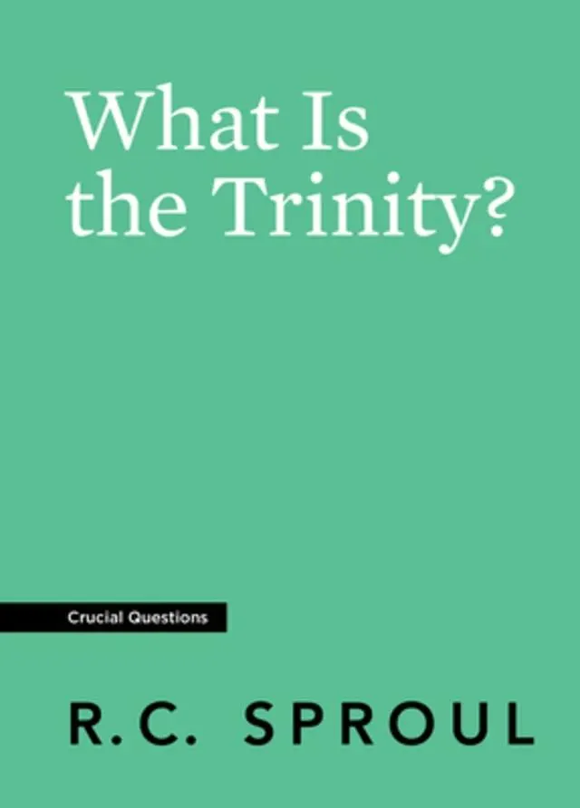 What is the Trinity? (#10 in Crucial Questions Series)