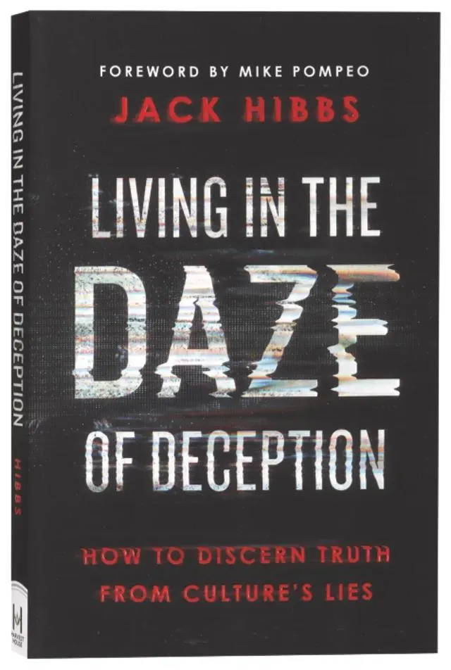 Living in the Daze of Deception: How to Discern Truth From Culture's Lies