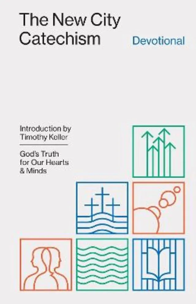 The New City Catechism Devotional: God's Truth For Our Hearts and Minds