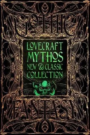 Flame Tree Classics: Lovecraft Mythos New And Classic Collection