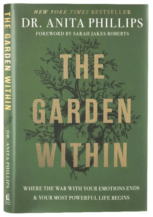 The Garden Within: Where the War With Your Emotions Ends and Your Most Powerful Life Begins