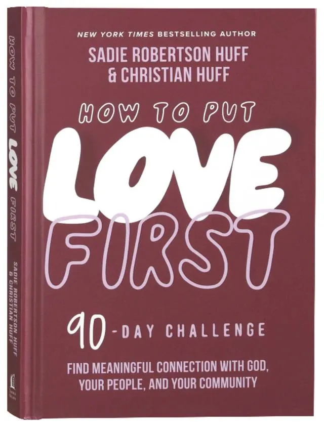 How to Put Love First: Find Meaningful Connection With God, Your People, and Your Community (A 90-day Challenge)