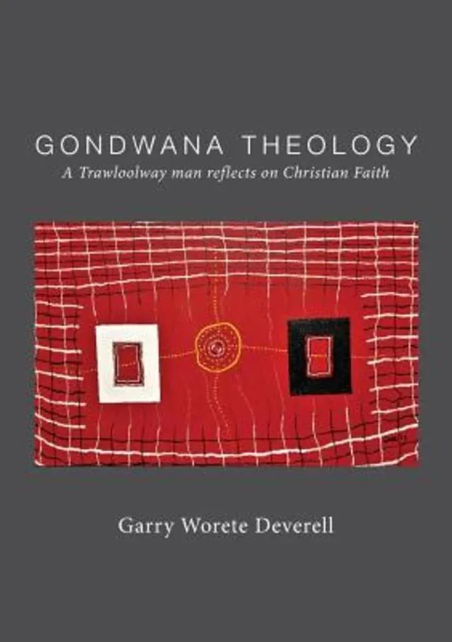 Gondwana Theology: A Trawloolway Man Reflects on Christian Faith