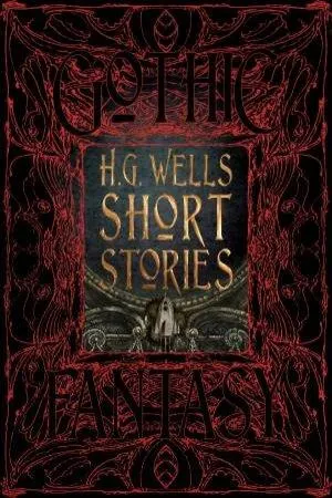 Flame Tree Classics: H. G. Wells Short Stories