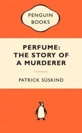 Popular Penguins: Perfume: The Story of a Murderer