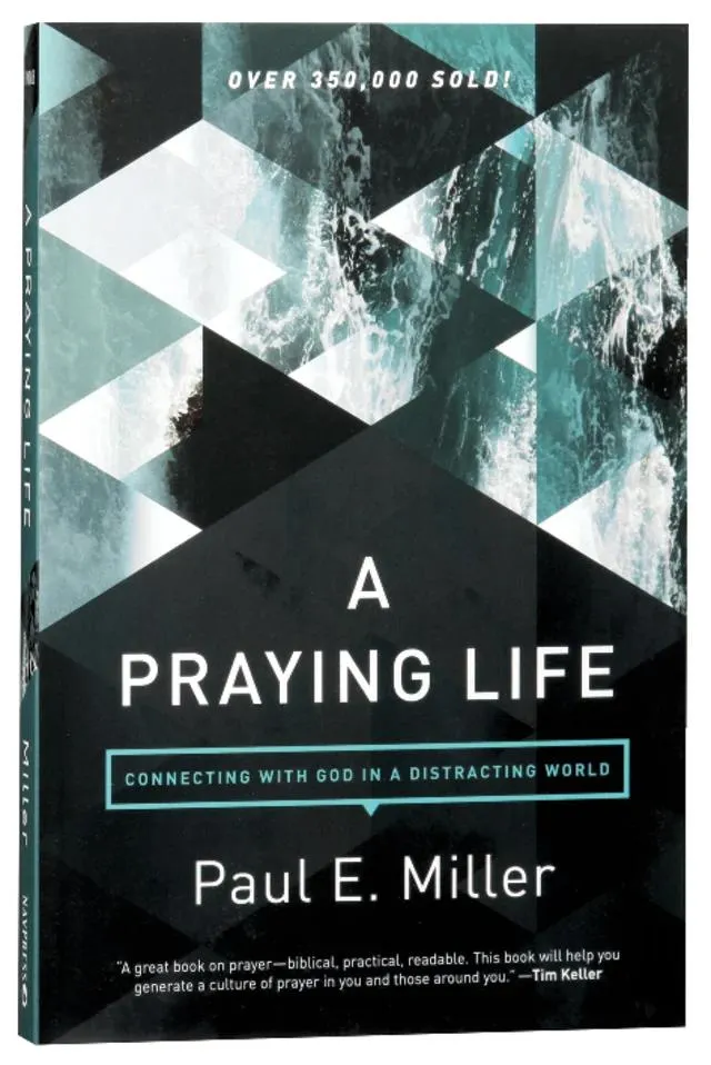 A Praying Life: Connecting With God in a Distracting World