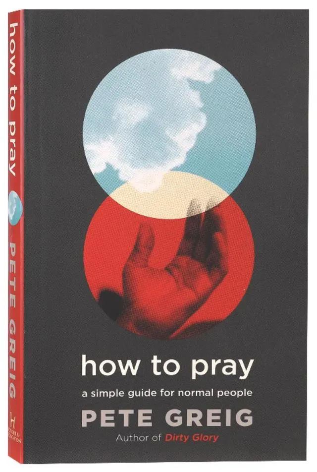 How to Pray: A Simple Guide For Normal People