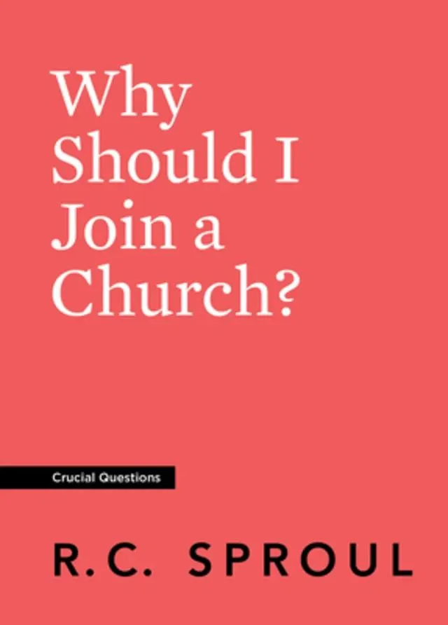 Why Should I Join a Church? (#32 in Crucial Questions Series)