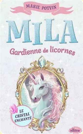 Mila gardienne de licornes : Le cristal enchanté #01