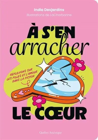 À s'en arracher le cœur : réflexions sur les filles et l'amour dans la fiction