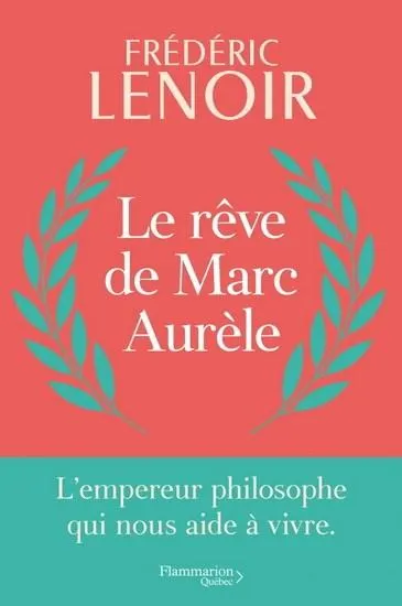 Le Rêve de Marc Aurèle : l'empereur philosophe qui nous aide à vivre