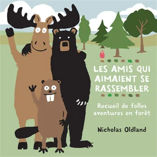 Les Amis qui aimaient se rassembler : recueil de folles aventures en forêt