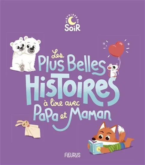 Les Plus belles histoires du soir à lire avec papa et maman N. éd.