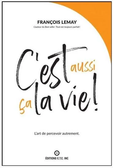 C'est aussi ça la vie ! : l'art de percevoir autrement