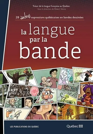 La Langue par la bande : 28 autres expressions québécoises en bandes dessinées