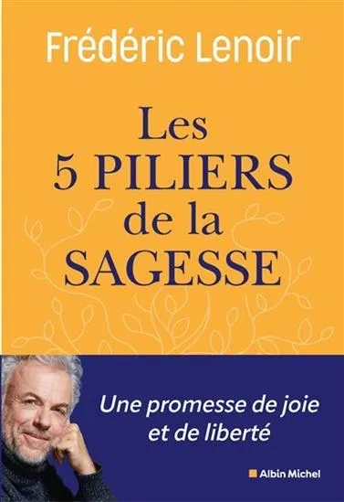 Les Cinq piliers de la sagesse : Petit manuel de résistance intérieure