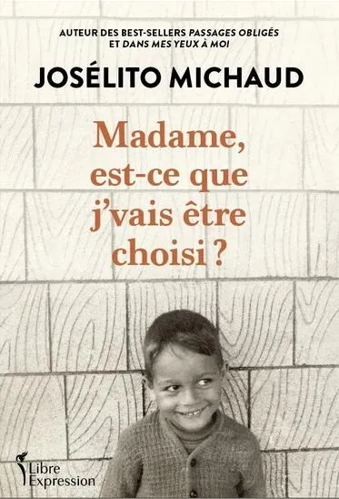 Madame, est-ce que j'vais être choisi ?