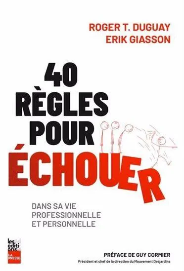 40 règles pour échouer dans sa vie professionnelle et personnelle