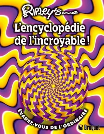 Ripley's : l'encyclopédie de l'incroyable ! n. éd.