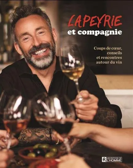 Lapeyrie et compagnie : Coups de cœur, conseils et rencontres autour du vin