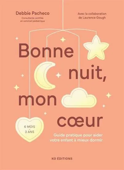 Bonne nuit mon cœur : guide pratique pour aider votre enfant a mieux dormir