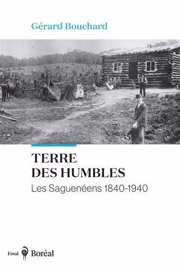 Terre des humbles : les saguenéens 1840-1940