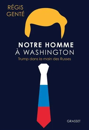 Notre homme à washington : trump dans la main des russes