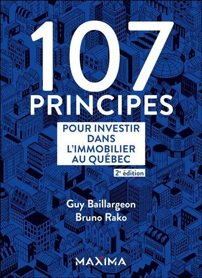107 principes pour investir dans l'immobilier au québec 2e éd.