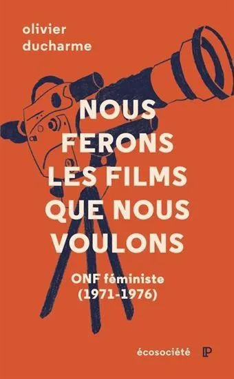 Nous ferons les films que nous voulons : ONF féministe (1971-1976)