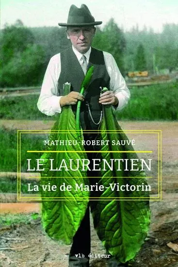 Le Laurentien : la vie de Marie-Victorin