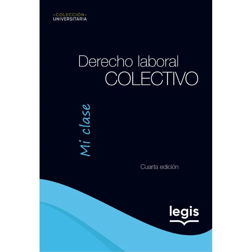 Derecho Laboral Colectivo - Colección Universitaria Mi Clase