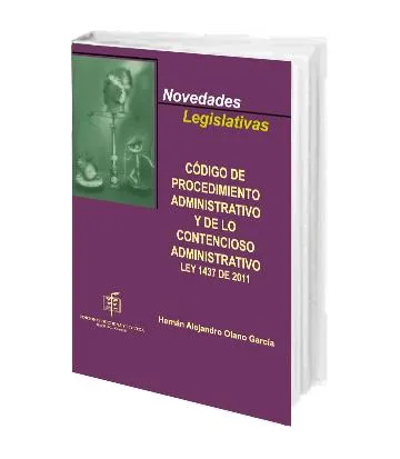 Novedades Legislativas. Código de Procedimiento Administrativo y de lo Contencioso Administrativo. Ley 1437 de 2011