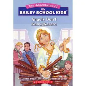 The Adventures of the Bailey School Kids #23: Angels Don't Know Karate