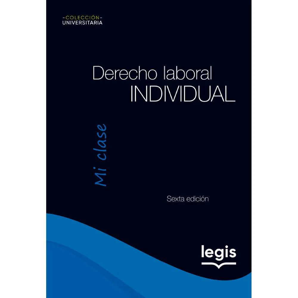 Derecho Laboral Individual - Colección Universitaria Mi Clase