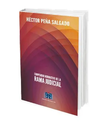Compendio Normativo de la Rama Judicial. Incluye Cd-Rom Complementario