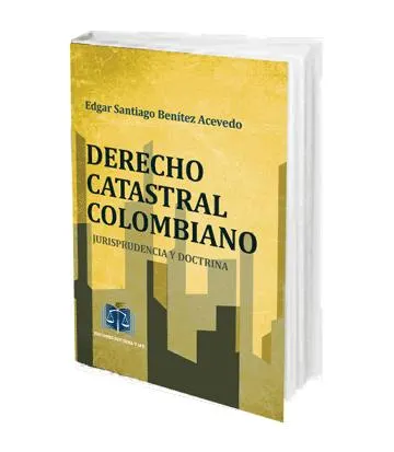 Derecho Catastral Colombiano. Jurisprudencia y Doctrina