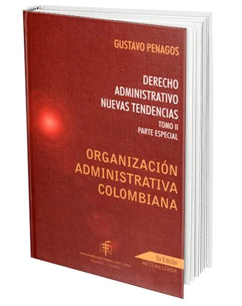 Derecho Administrativo. Nuevas Tendencias. Tomo II Parte Especial Organización Administrativa Colombiana