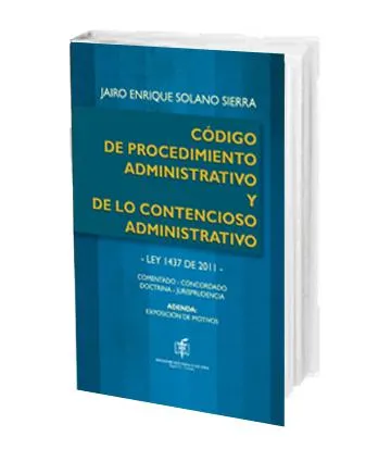 Código de Procedimiento Administrativo y de lo Contencioso Administrativo – Ley 1437 de 2011