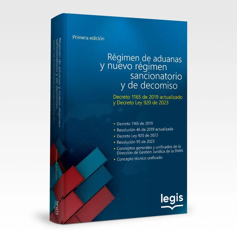 Régimen de Aduanas Colombiano con el nuevo Régimen Sancionatorio y de Decomiso de Mercancía - Libro | Edición 1 | 2023